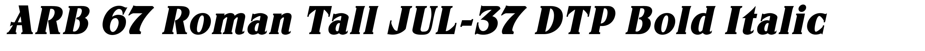 ARB 67 Roman Tall JUL-37 DTP Bold Italic